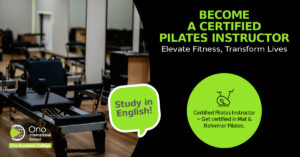 BECOME A CERTIFIED PILATES INSTRUCTOR Elevate Fitness, Transform Lives 🗨️ Study in English! Certified Pilates Instructor – Get certified in Mat & Reformer Pilates. Ono International School Ono Academic College