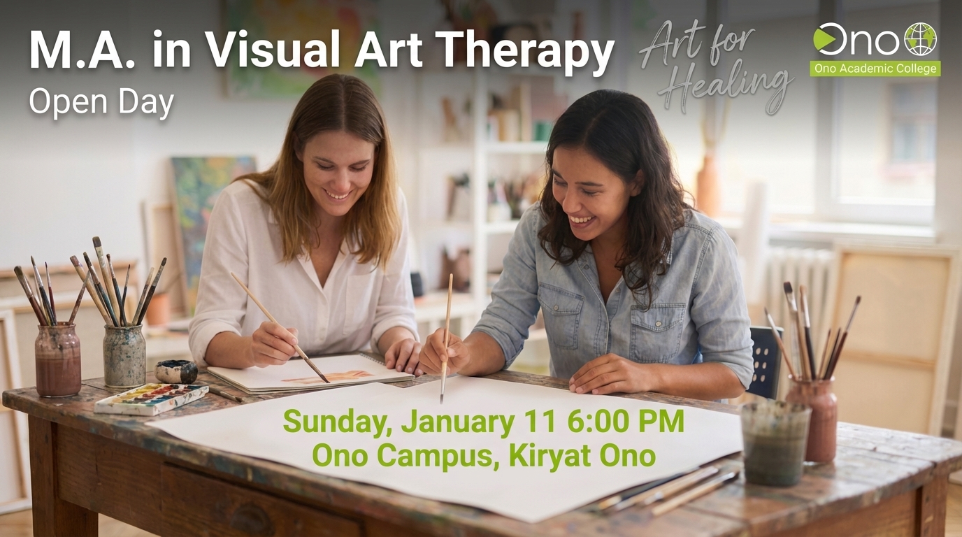 M.A. in Visual Art Therapy Open Day Art for Healing ono Ono Academic College Sunday, January 11 6:00 PM Ono Campus, Kiryat Ono